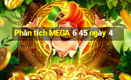 Phân tích MEGA 6 45 ngày 4