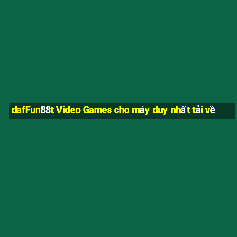 dafFun88t Video Games cho máy duy nhất tải về