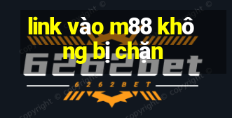 link vào m88 không bị chặn