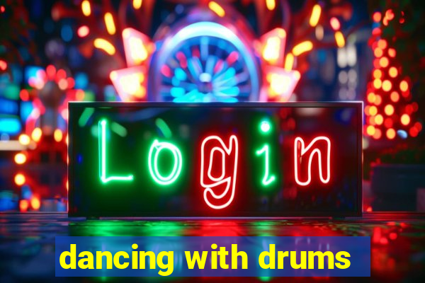 dancing with drums