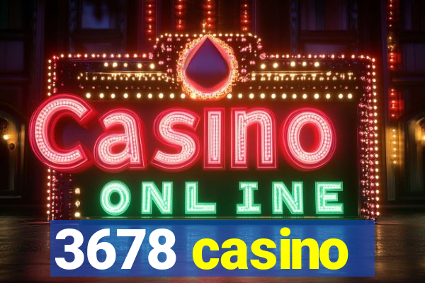 3678 casino