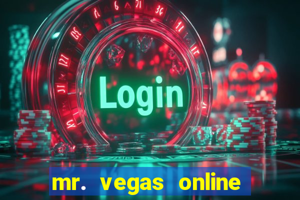 mr. vegas online casino legit