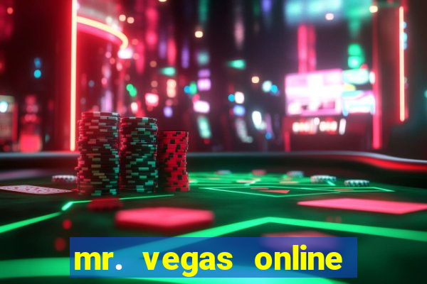 mr. vegas online casino legit