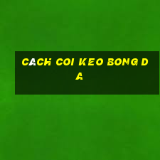 cách coi keo bong da