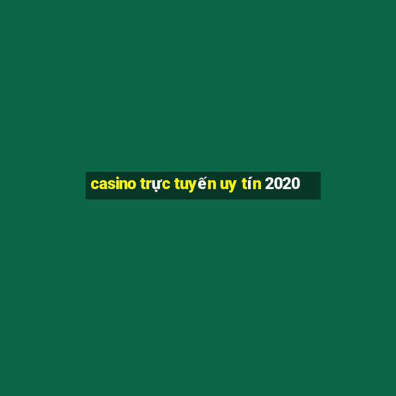 casino trực tuyến uy tín 2020