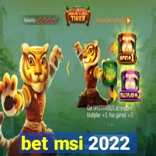 bet msi 2022