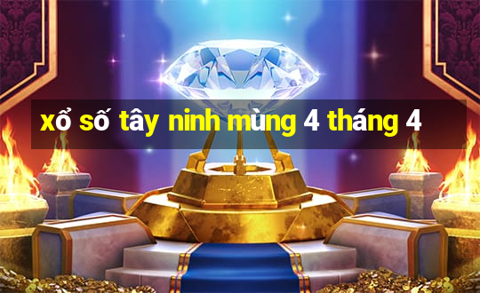 xổ số tây ninh mùng 4 tháng 4