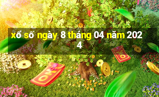 xổ số ngày 8 tháng 04 năm 2024