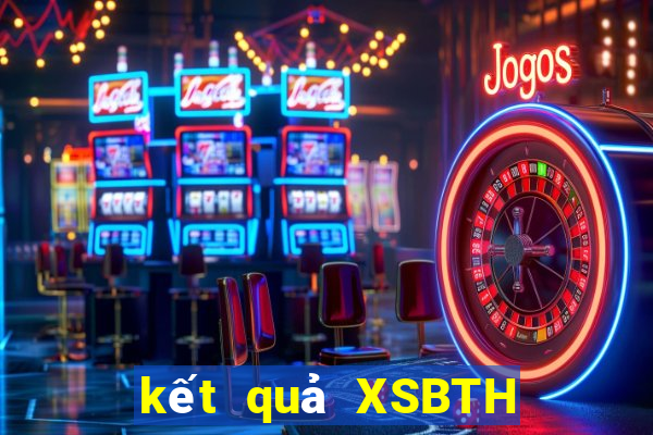 kết quả XSBTH ngày 31