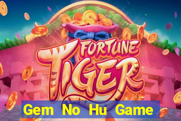 Gem No Hu Game Bài Lá