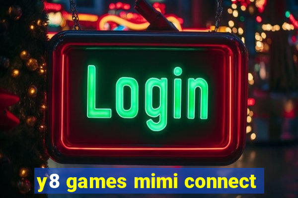 y8 games mimi connect