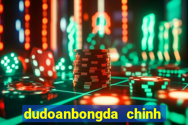 dudoanbongda chinh xac nhat