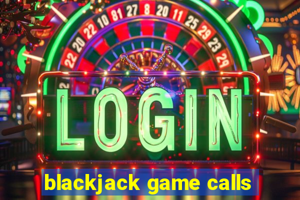 blackjack game calls