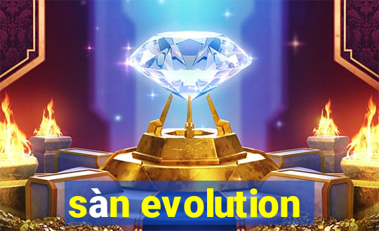 sàn evolution