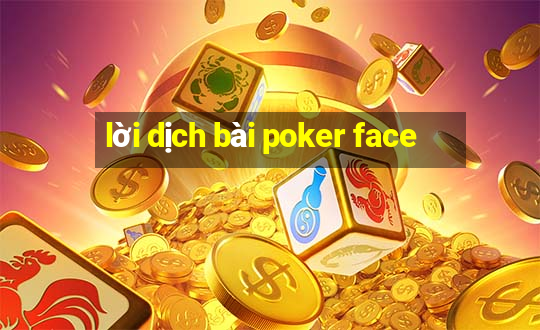 lời dịch bài poker face