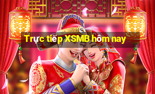 Trực tiếp XSMB hôm nay