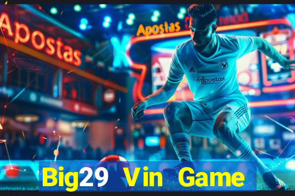 Big29 Vin Game Bài E168