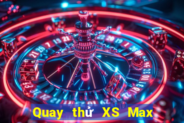 Quay thử XS Max 4D ngày 5