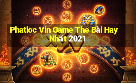 Phatloc Vin Game The Bài Hay Nhất 2021