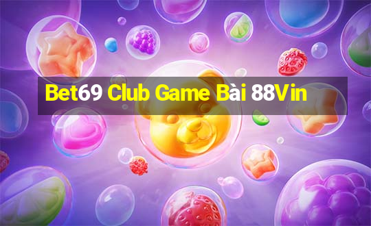 Bet69 Club Game Bài 88Vin