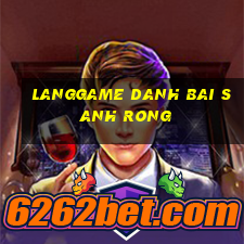 Langgame Danh Bai Sanh Rong