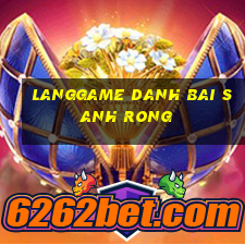 Langgame Danh Bai Sanh Rong