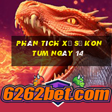 Phân tích Xổ Số kon tum ngày 14