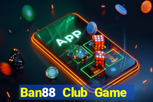 Ban88 Club Game Bài Lá