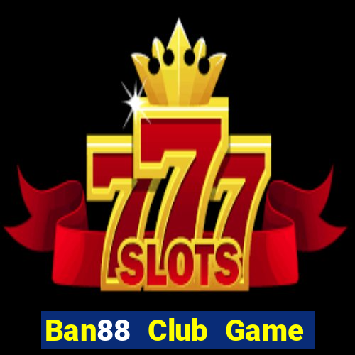 Ban88 Club Game Bài Lá