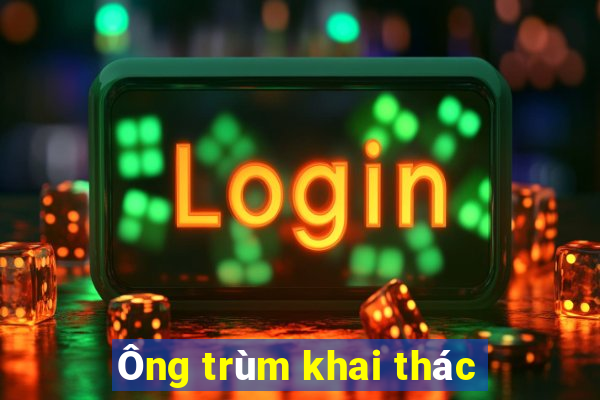 Ông trùm khai thác