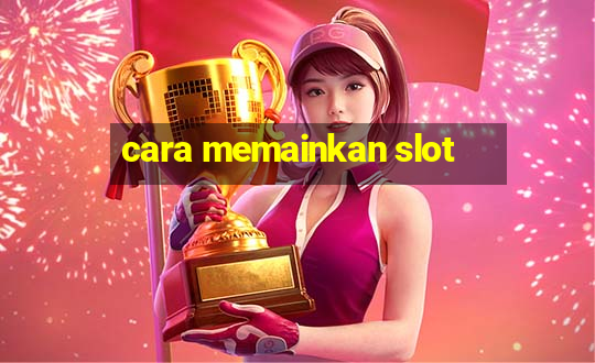 cara memainkan slot