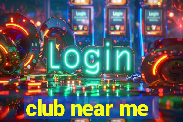 club near me