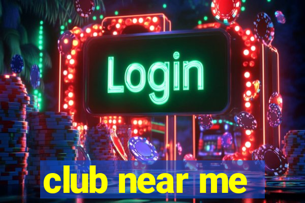 club near me