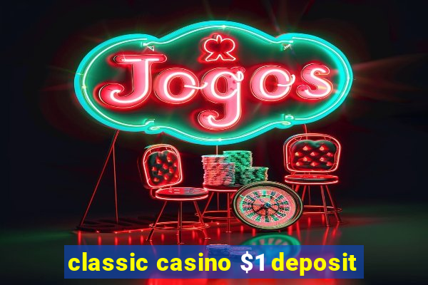 classic casino $1 deposit