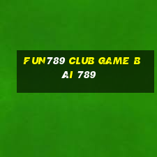 Fun789 Club Game Bài 789