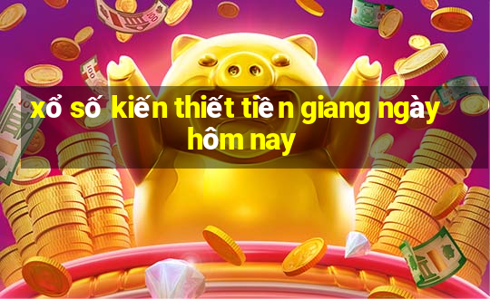 xổ số kiến thiết tiền giang ngày hôm nay