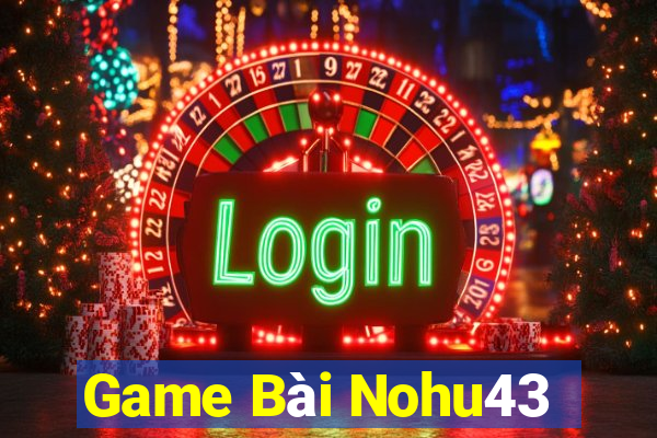 Game Bài Nohu43