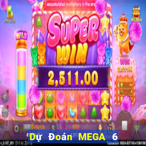 Dự Đoán MEGA 6 45 ngày 1