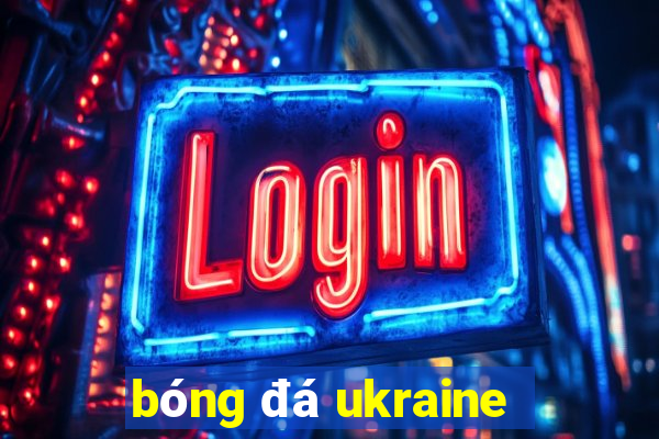 bóng đá ukraine