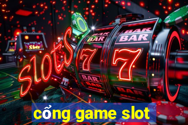 cổng game slot