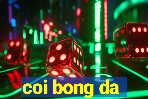 coi bong da