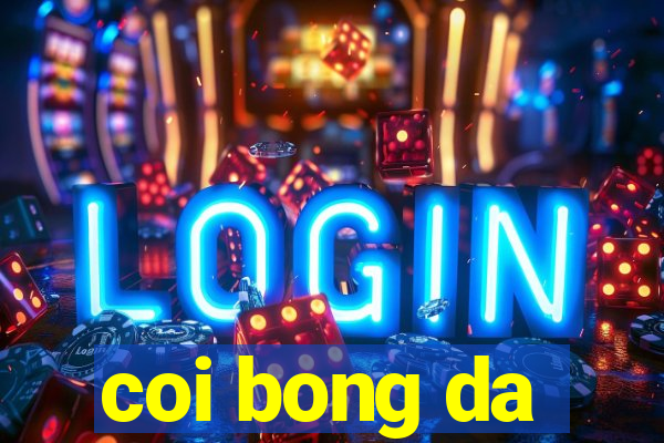 coi bong da