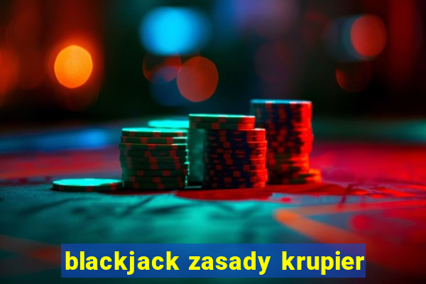 blackjack zasady krupier