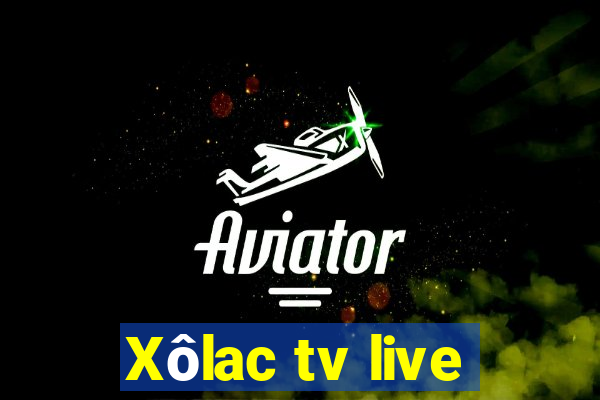 Xôlac tv live