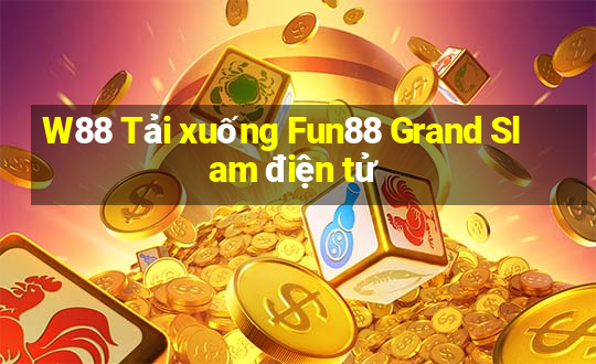 W88 Tải xuống Fun88 Grand Slam điện tử