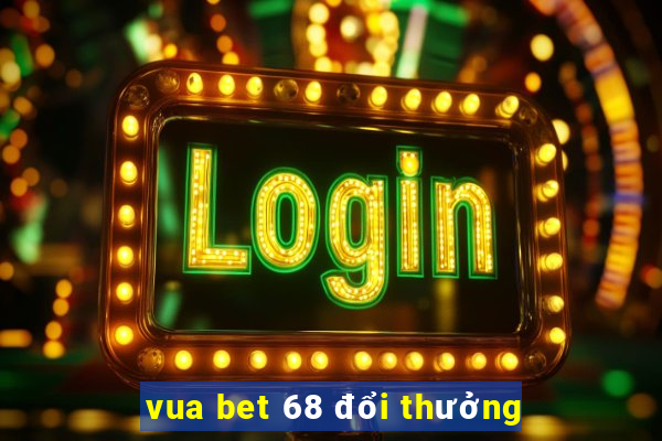 vua bet 68 đổi thưởng