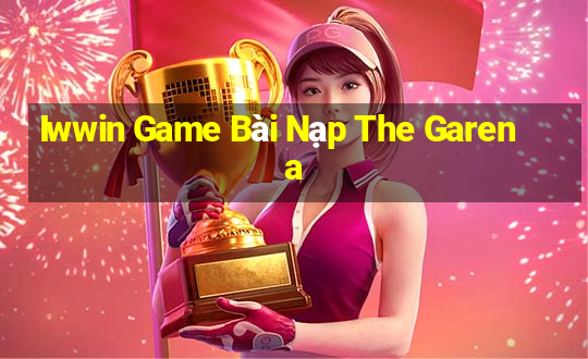 Iwwin Game Bài Nạp The Garena