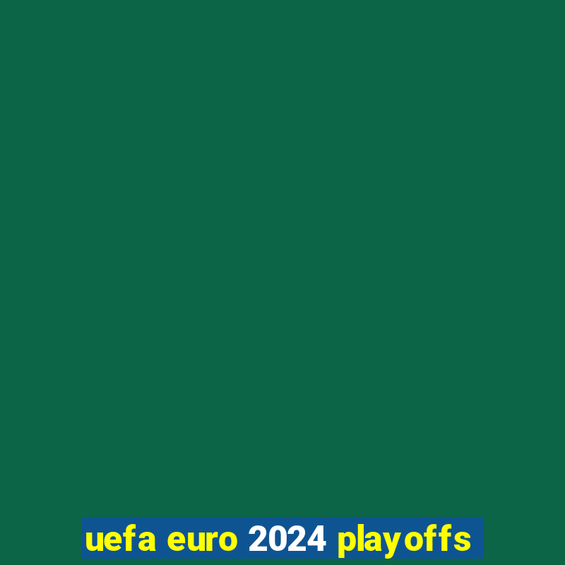 uefa euro 2024 playoffs