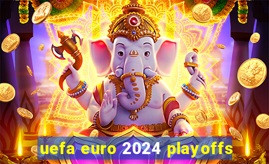 uefa euro 2024 playoffs