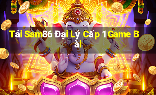 Tải Sam86 Đại Lý Cấp 1 Game Bài